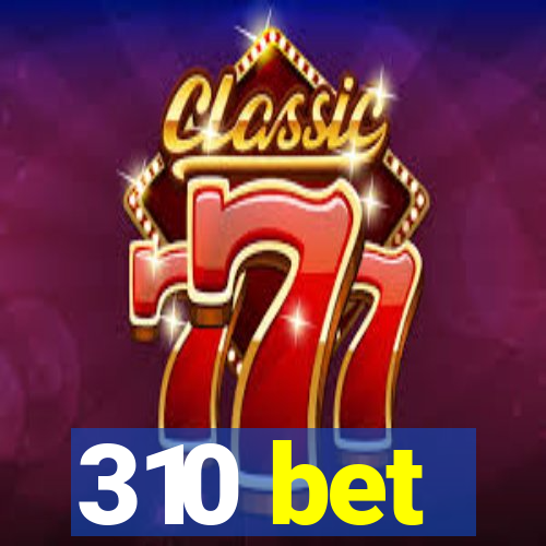 310 bet